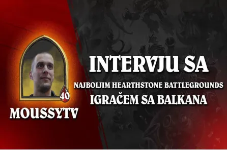 Intervju sa najboljim Hearthstone Battlegrounds igračem sa Balkana: Moussy